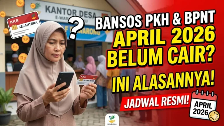 Bansos PKH & BPNT April 2026 Belum Cair Ini Jadwal Resmi dan Besaran Bantuan Terbaru